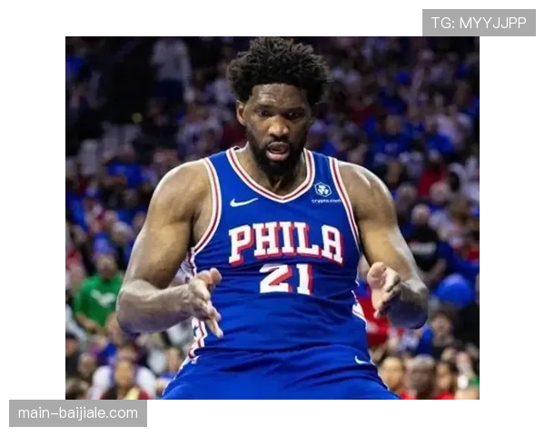 凯尔特人76人恩怨再续 恩比德健康状况成系列赛关键因素